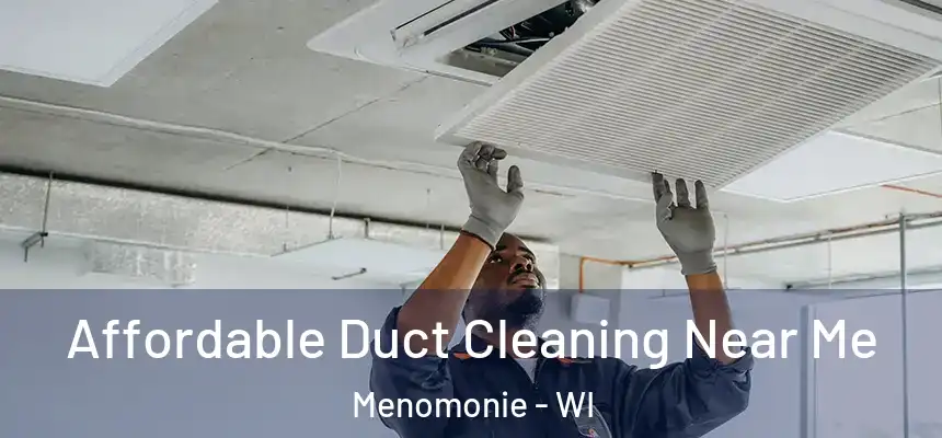  Affordable Duct Cleaning Near Me Menomonie - WI