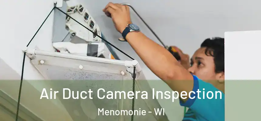  Air Duct Camera Inspection Menomonie - WI