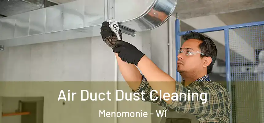  Air Duct Dust Cleaning Menomonie - WI