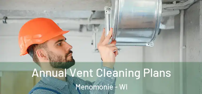  Annual Vent Cleaning Plans Menomonie - WI