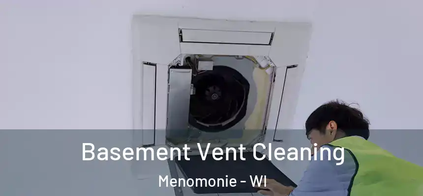  Basement Vent Cleaning Menomonie - WI