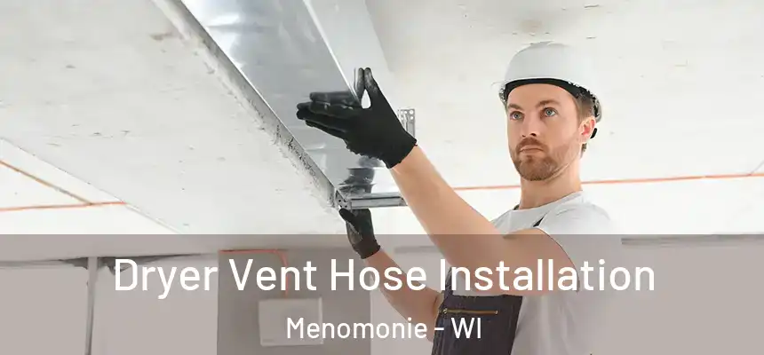  Dryer Vent Hose Installation Menomonie - WI