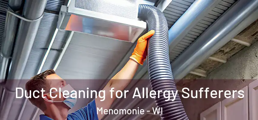  Duct Cleaning for Allergy Sufferers Menomonie - WI