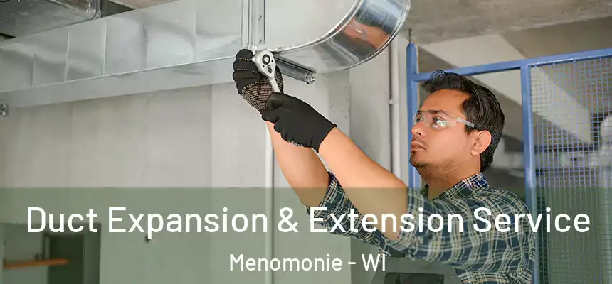  Duct Expansion & Extension Service Menomonie - WI