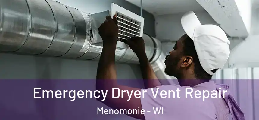  Emergency Dryer Vent Repair Menomonie - WI