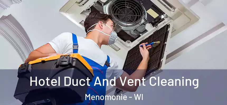 Hotel Duct And Vent Cleaning Menomonie - WI