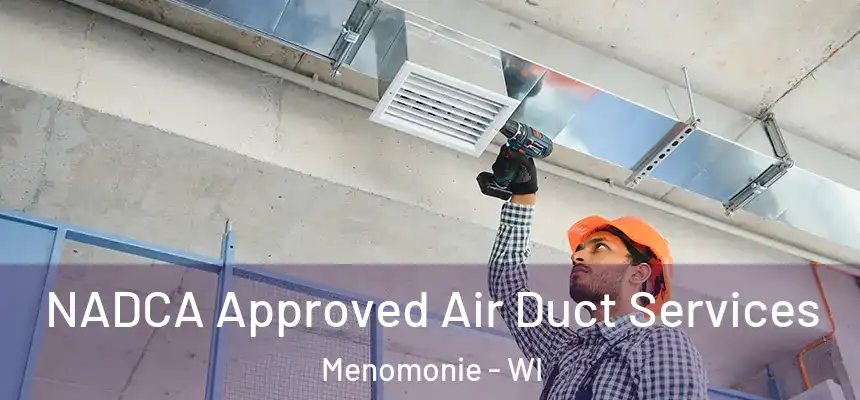  NADCA Approved Air Duct Services Menomonie - WI