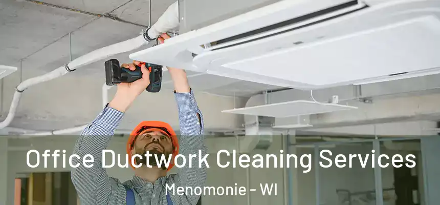  Office Ductwork Cleaning Services Menomonie - WI