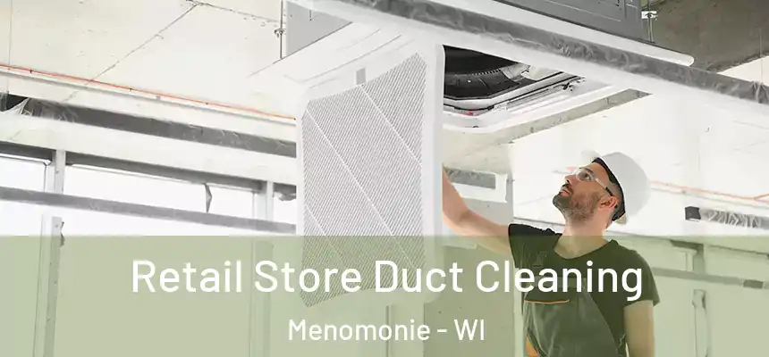  Retail Store Duct Cleaning Menomonie - WI
