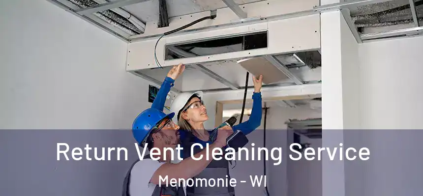  Return Vent Cleaning Service Menomonie - WI