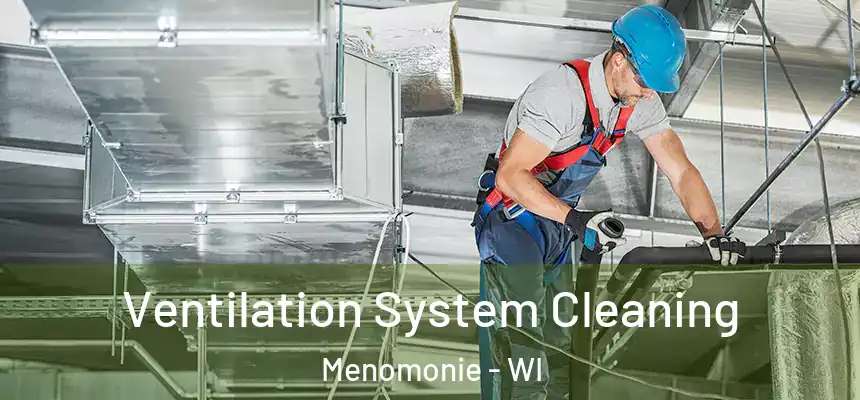  Ventilation System Cleaning Menomonie - WI